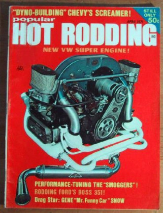 POPULAR HOT RODDING 1971 APR - GENE SNOW Spcl, HOT 352 & VWs